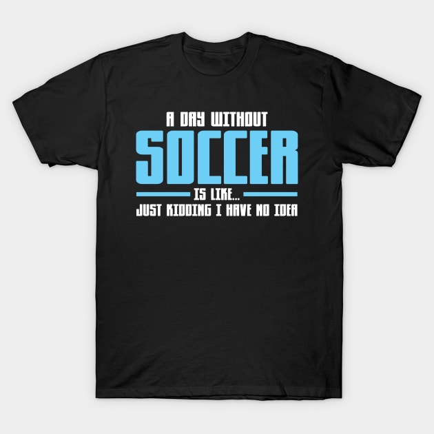 Soccer Soccer Player T-Shirt by KAWAIITEE